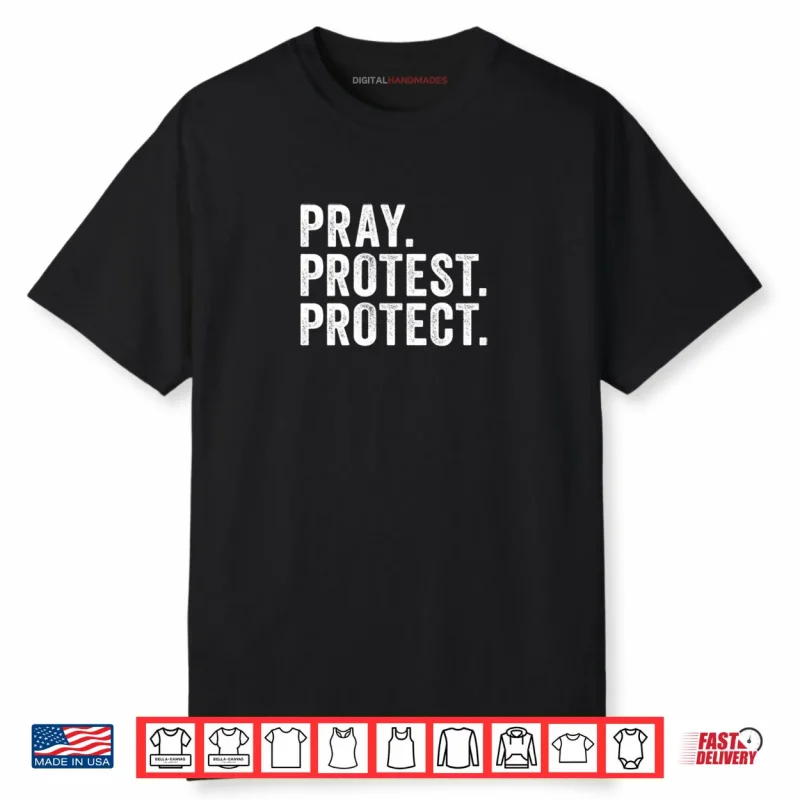 Pray Protest Protect Pullover Shirt