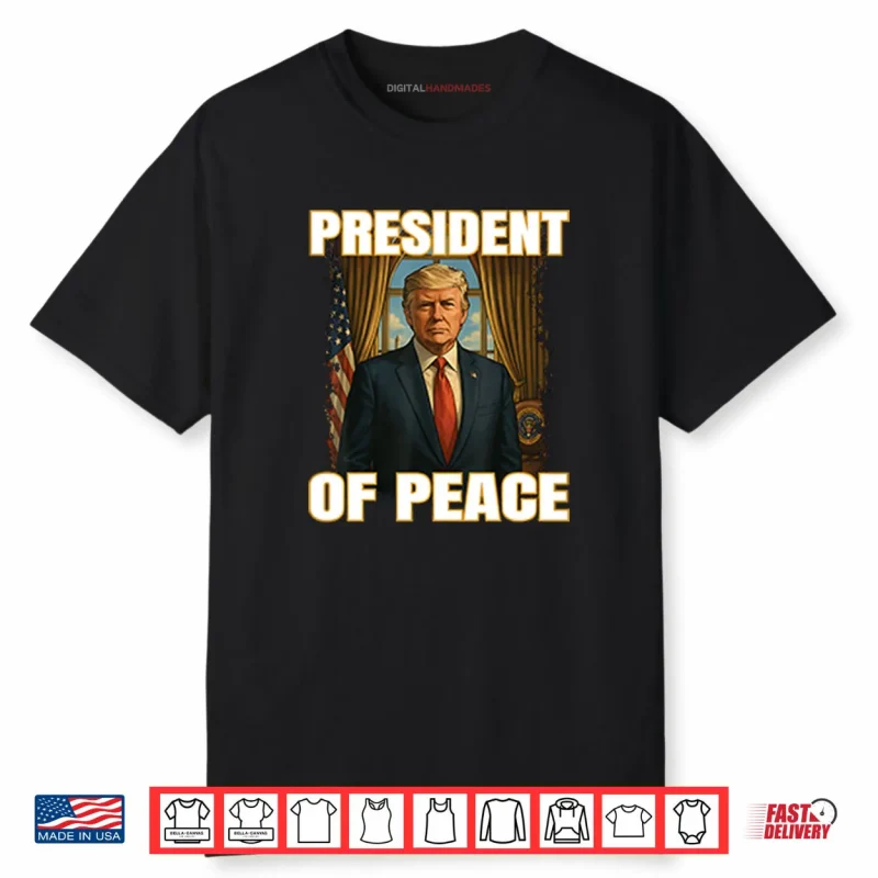 President Of Peace Pro Trump Shirt
