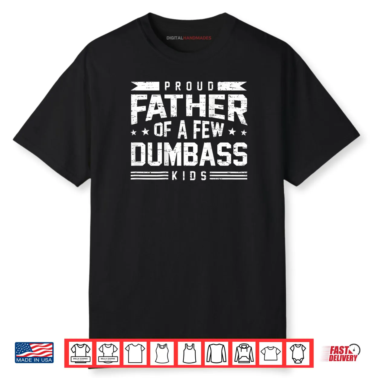 Proud Father of A Few Dumbass Kids Shirt