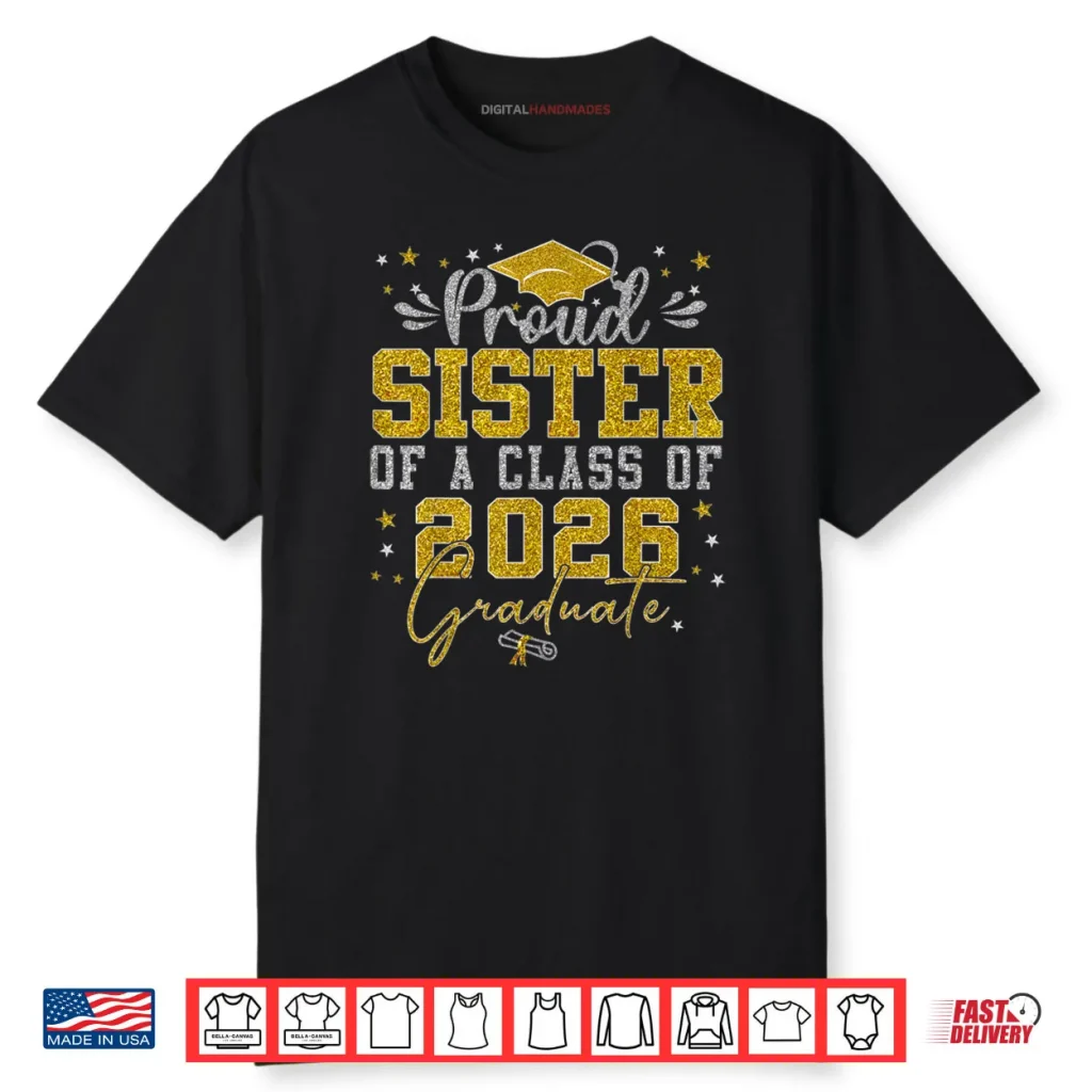 Proud Sister of a Class of 2026 Graduate Senior Graduation Shirt 1 Proud Sister of a Class of 2026 Graduate Senior Graduation Shirt