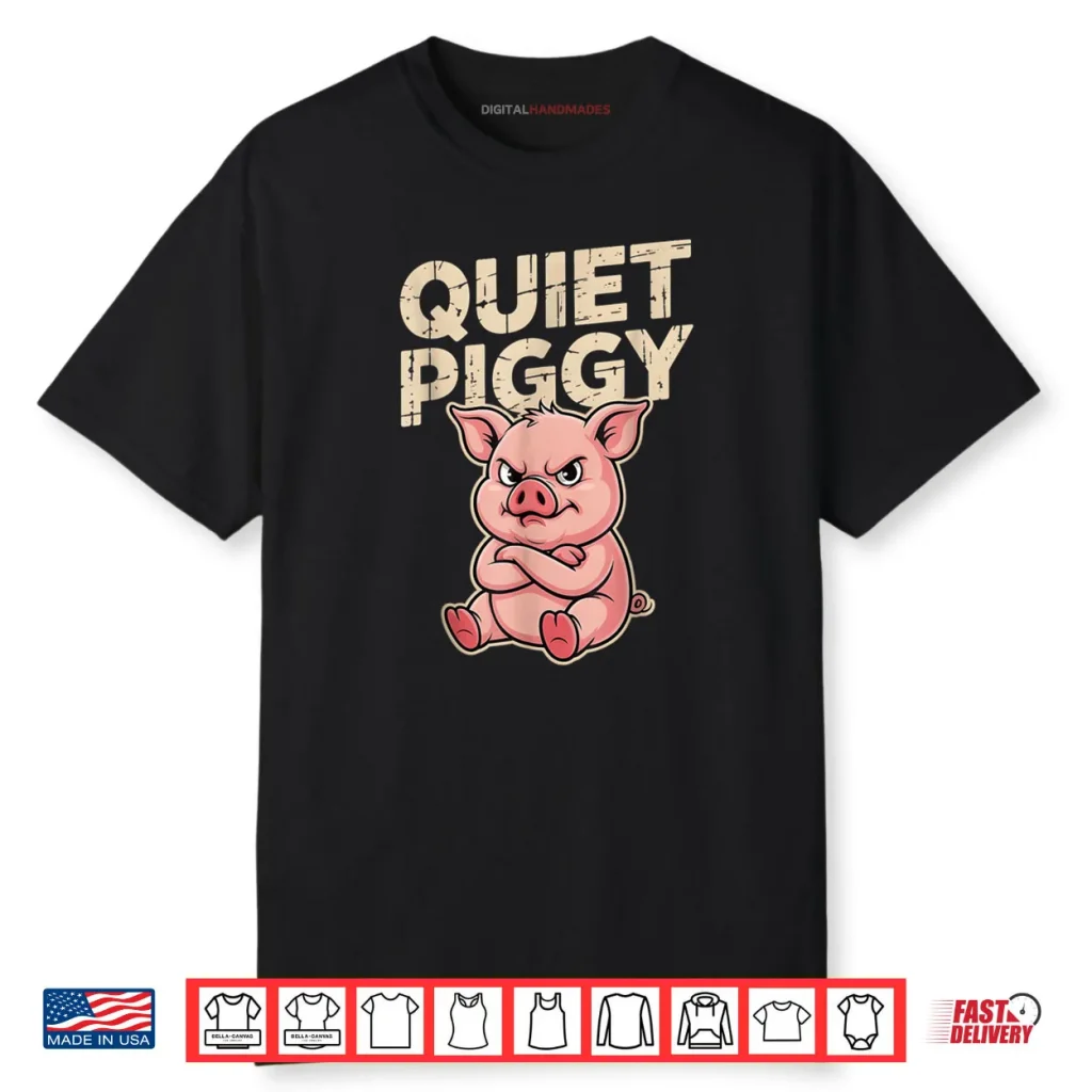 Quiet Piggy Angry Pig Shirt 1 Quiet Piggy Angry Pig Shirt