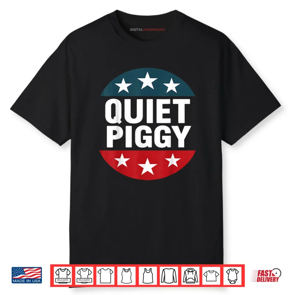 Quiet Piggy Funny Shirt 1 Quiet Piggy Funny Shirt