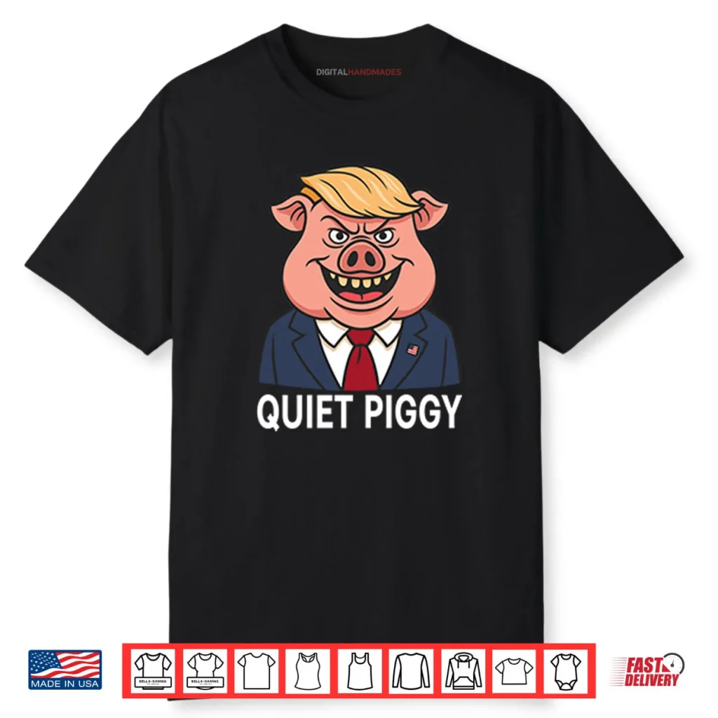 Quiet Piggy Pig Trump Shirt