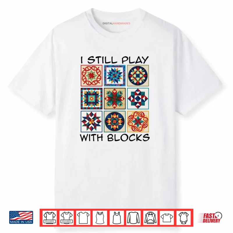 Quilting Art Play Blocks Quilt Sewing Quilter Sewer Shirt