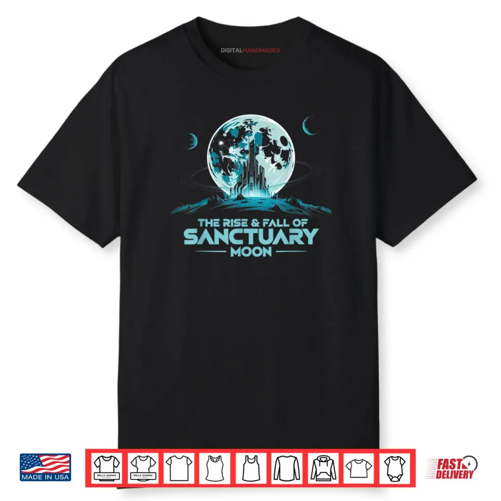 Quote The Rise And Fall Of Sanctuary Moon Shirt 1 Quote The Rise And Fall Of Sanctuary Moon Shirt
