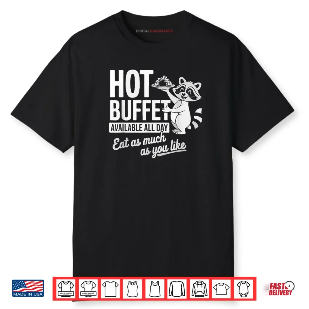 Raccoon Shirt Hot Buffet Available All Day Shirt