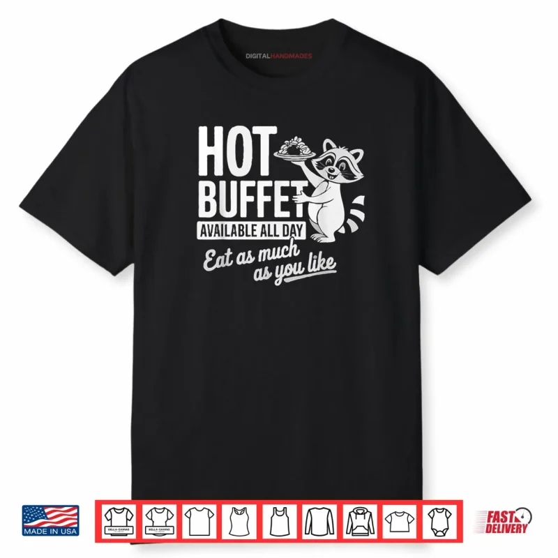 Raccoon Shirt Hot Buffet Available All Day Shirt