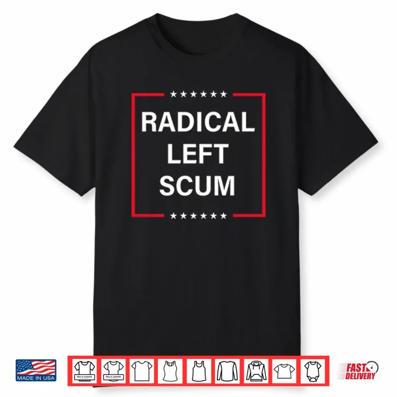 Radical Left Scum Shirt