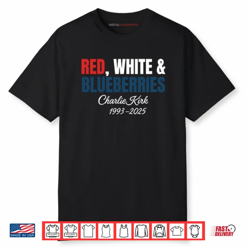 Red White And Blueberries Charlie Kirk 1993 2025 Shirt