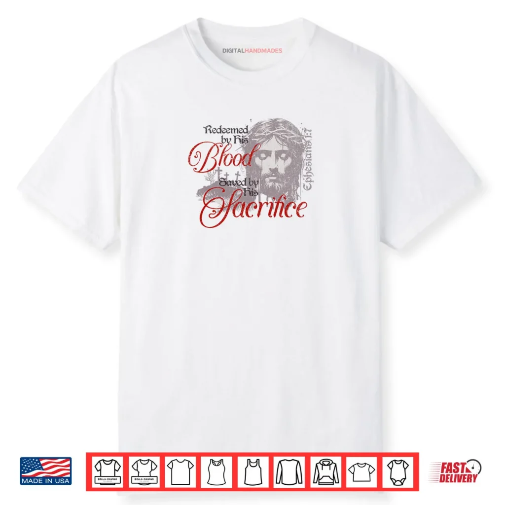 Redeemed by His Blood Saved by His Sacrifice Christian Shirt 1 Redeemed by His Blood Saved by His Sacrifice Christian Shirt