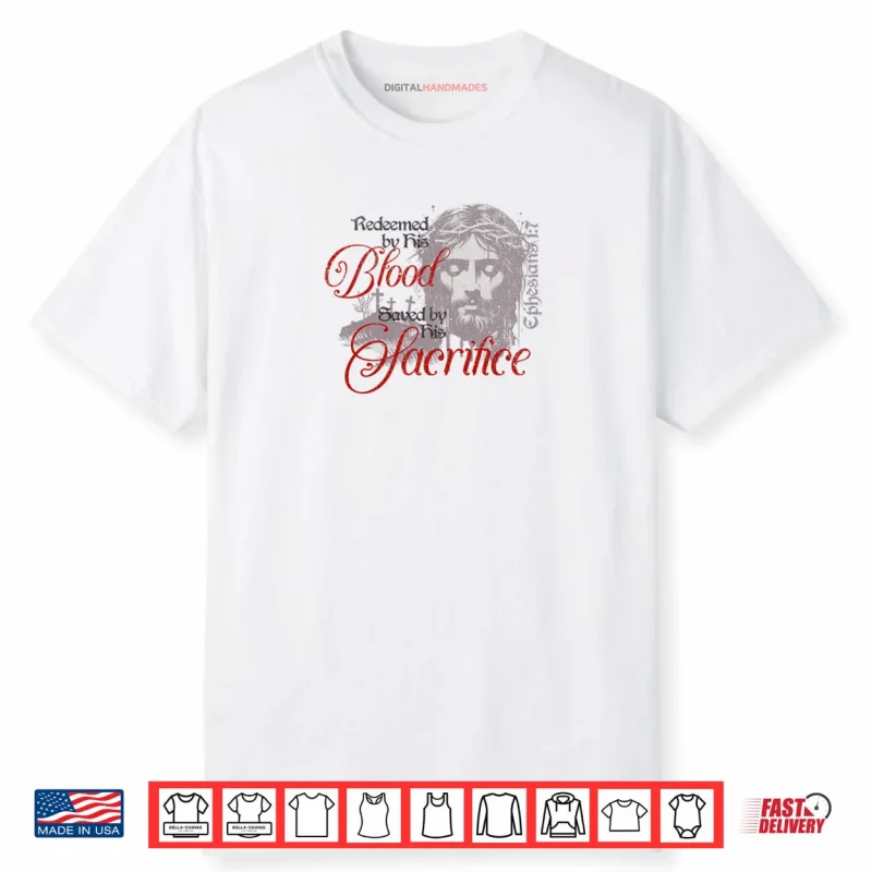 Redeemed by His Blood Saved by His Sacrifice Christian Shirt