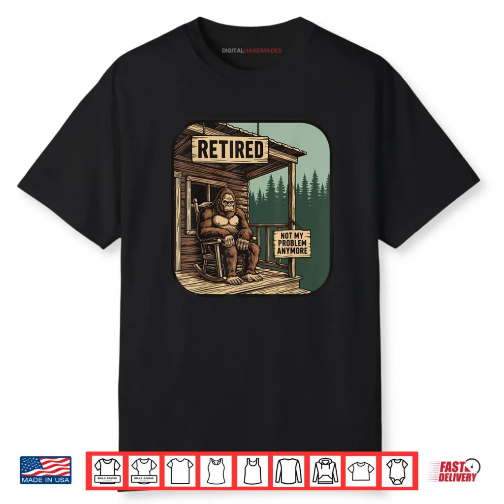 Retired Retirement Bigfoot Shirt 1 Retired Retirement Bigfoot Shirt