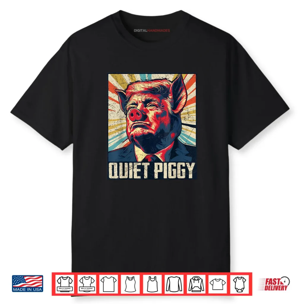 Retro Quiet Piggy Trump Political Trendy Pig Shirt