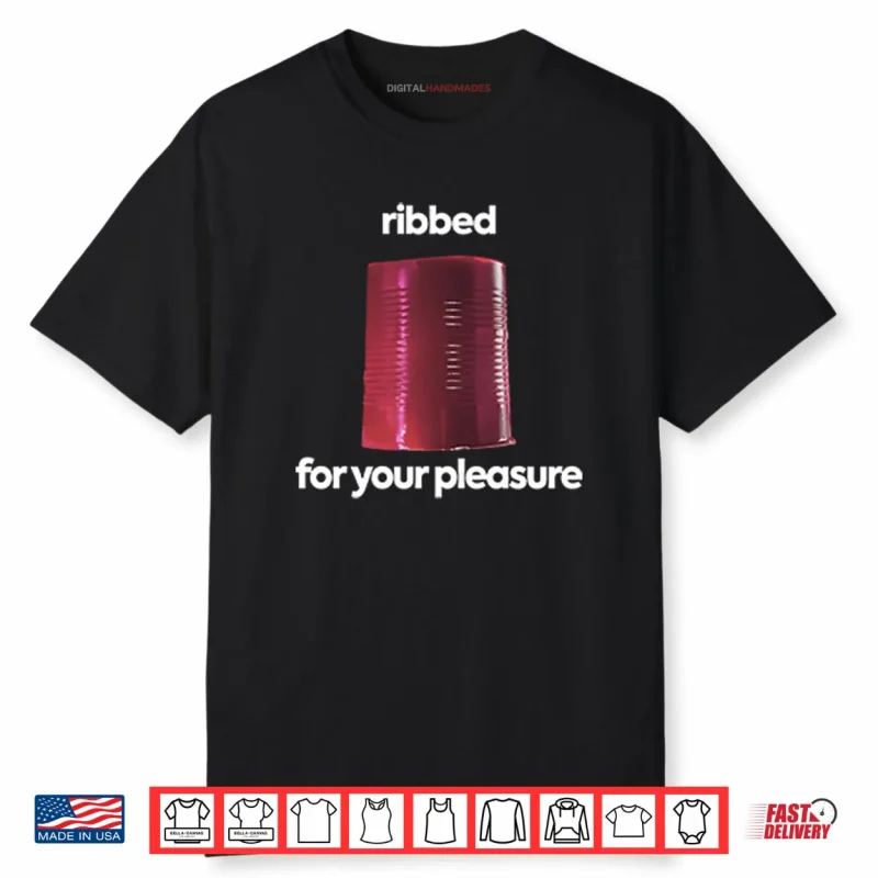 Ribbed For Your Pleasure Shirt