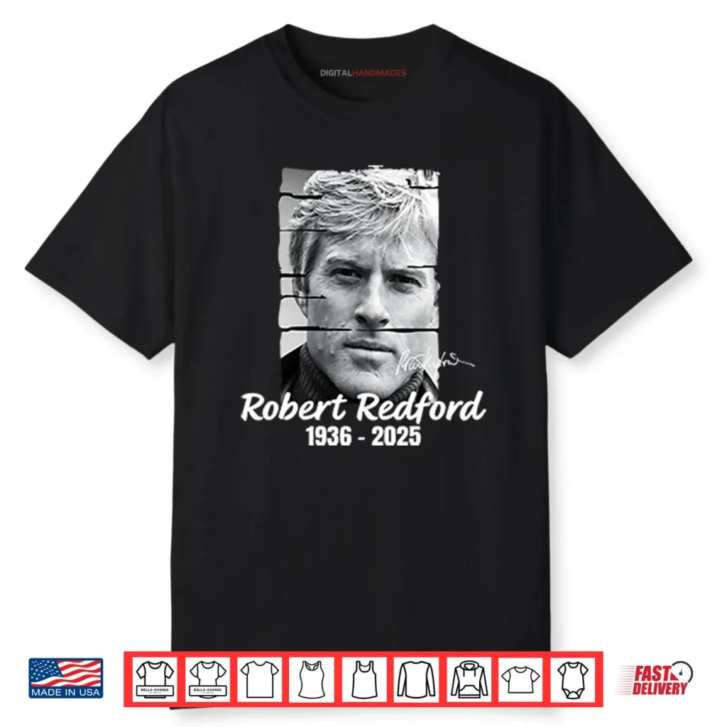 Robert Redford 1936 2025 Shirt 1 Robert Redford 1936 2025 Shirt