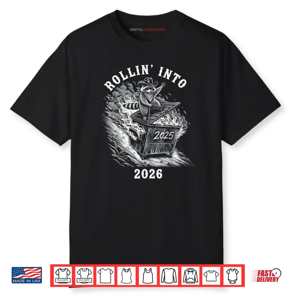 Rollin Into 2026 Raccoon Funny Dumpster Fire 2025 New Year Shirt 1 Rollin Into 2026 Raccoon Funny Dumpster Fire 2025 New Year Shirt