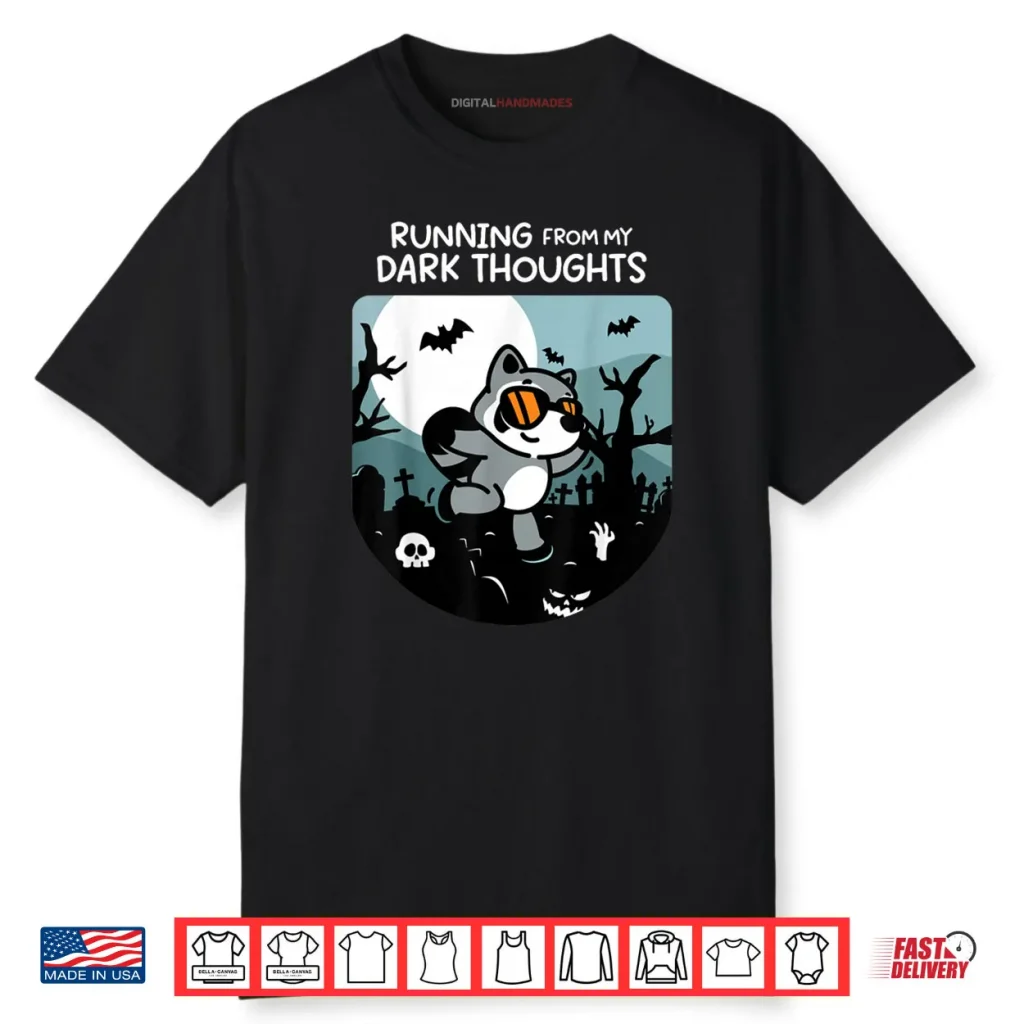 Running From My Dark Thoughts Funny Raccoon Halloween Shirt 1 Running From My Dark Thoughts Funny Raccoon Halloween Shirt