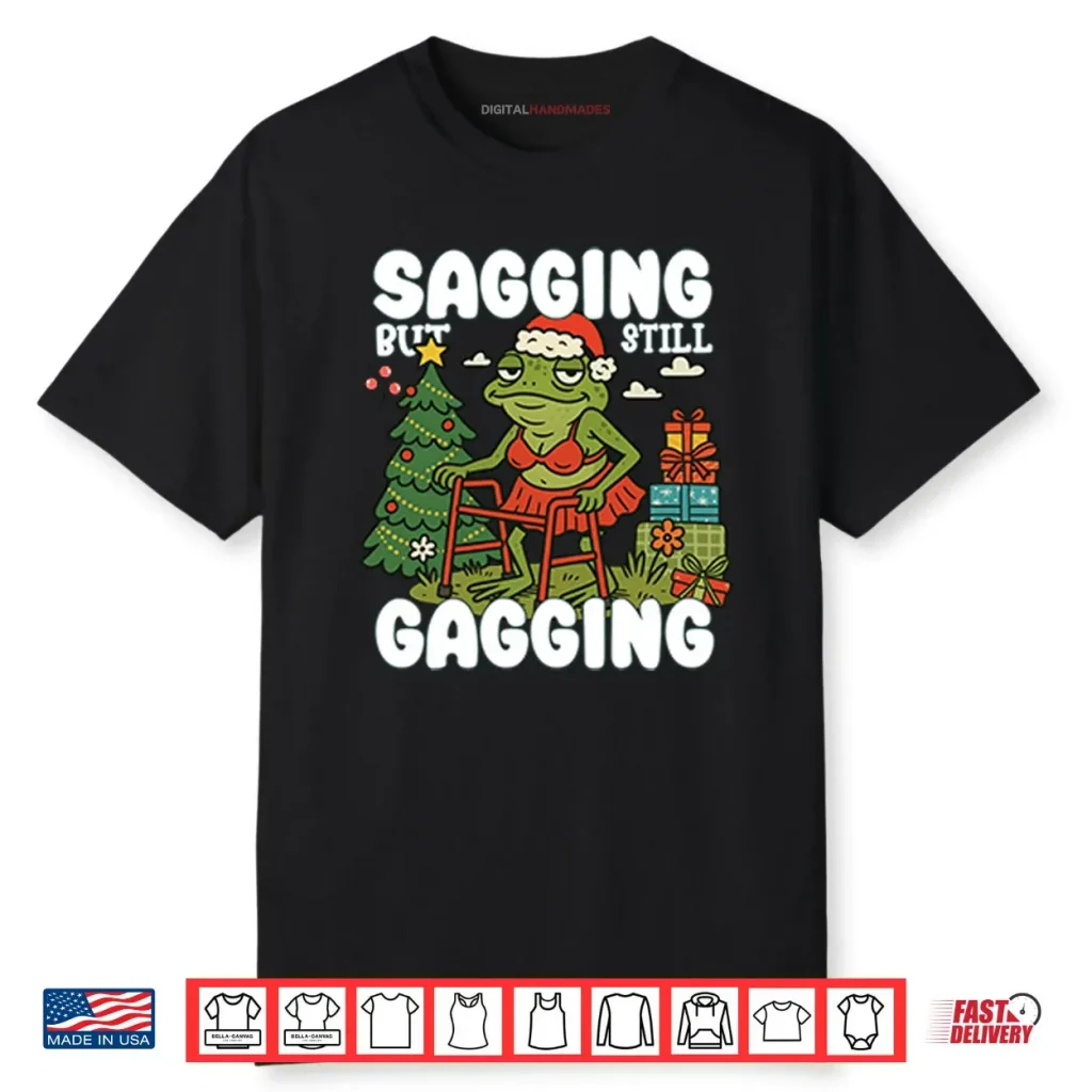 Sagging But Still Gagging Christmas Shirt 1 Sagging But Still Gagging Christmas Shirt