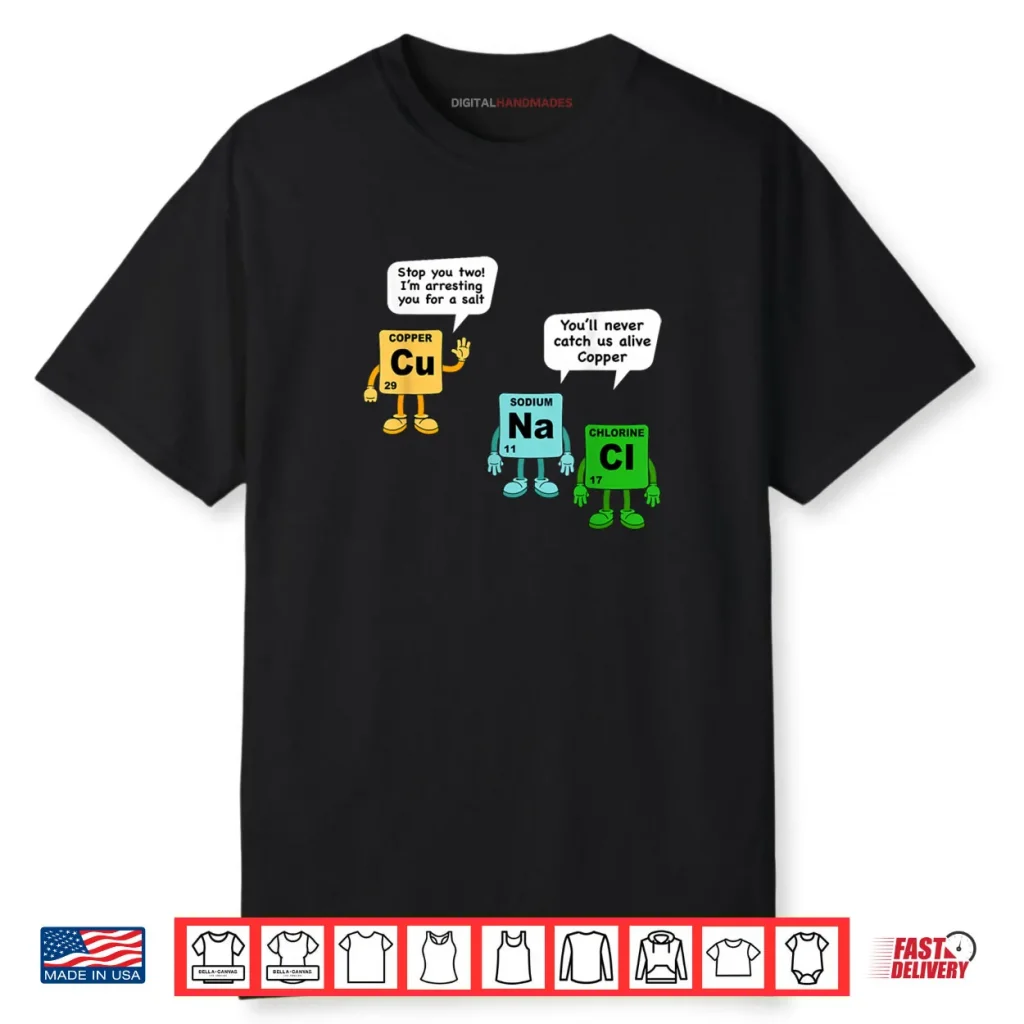Salt and Copper Periodic Table of Elements Chemistry Student Shirt