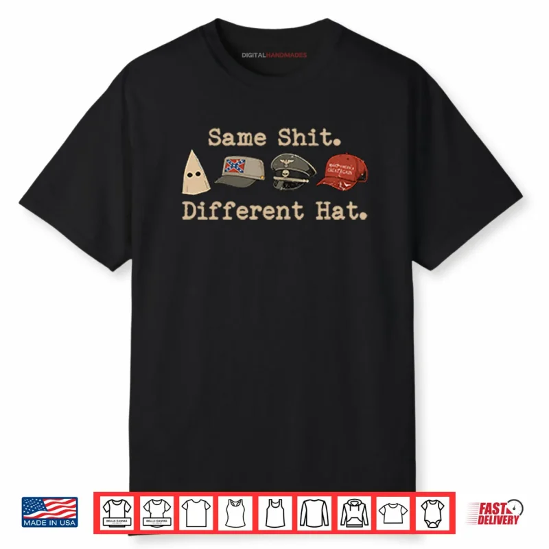 Same Shit Different Hat Political Shirt
