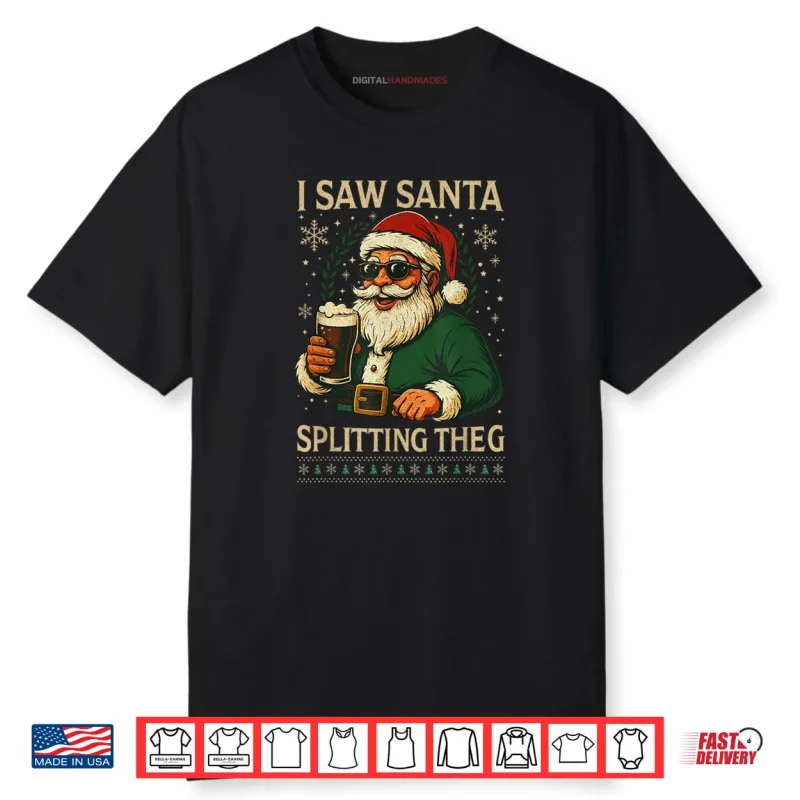 Santa I Saw Santa Split The G Drinking Ugly Christmas Shirt