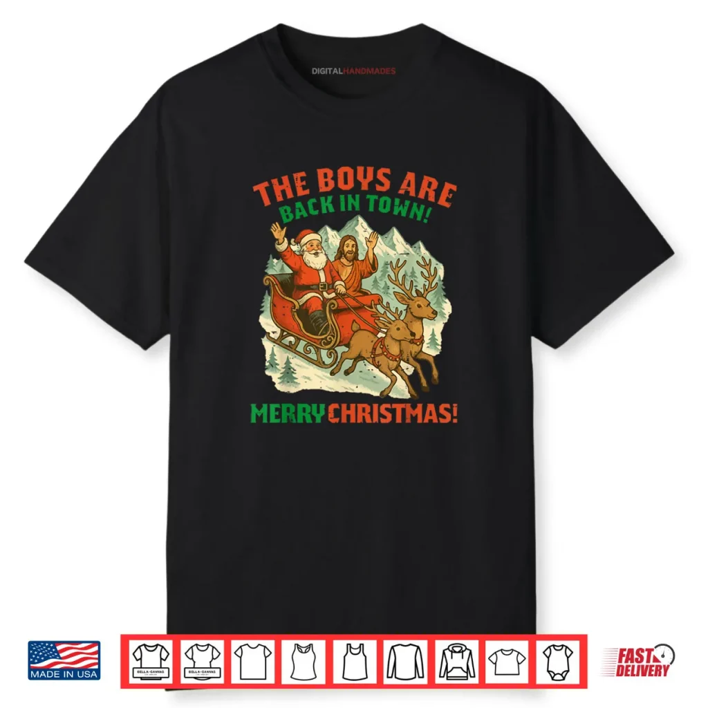 Santa Jesus The Boys are Back in Town Christmas Shirt
