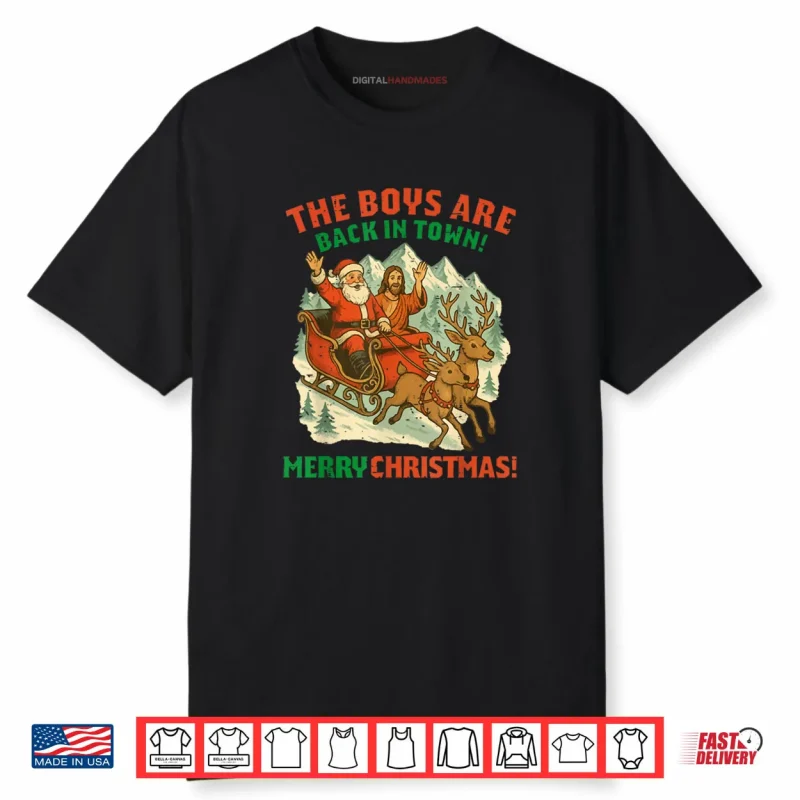 Santa Jesus The Boys are Back in Town Christmas Shirt
