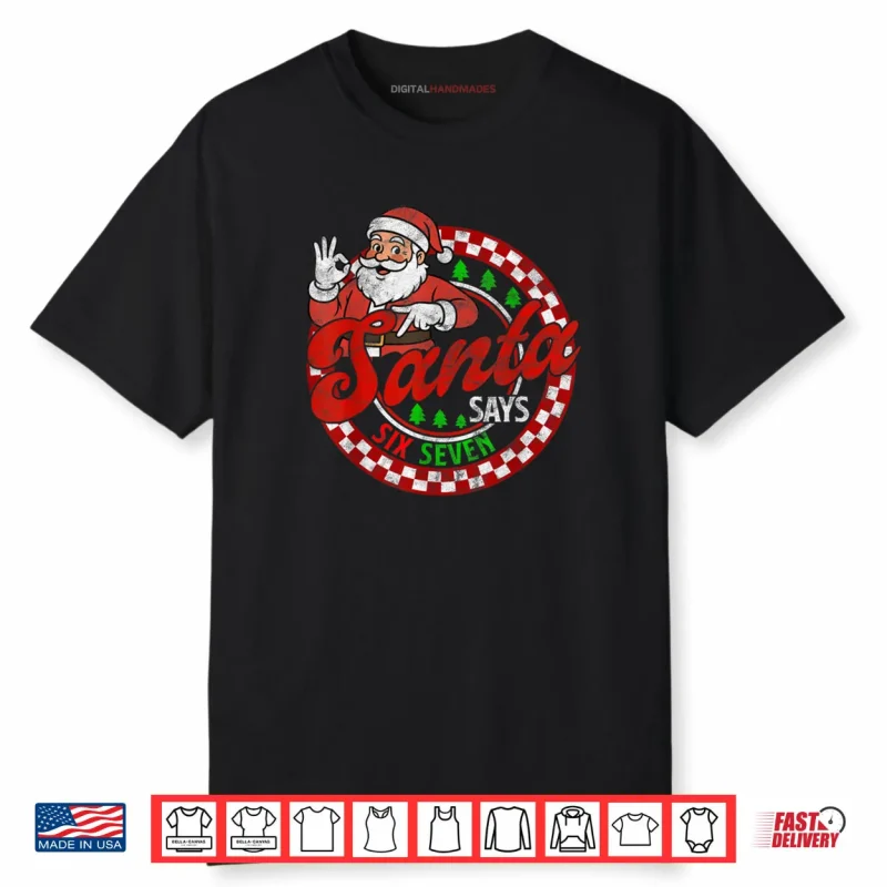 Santa Says Six Seven Christmas 67 Meme Xmas Shirt