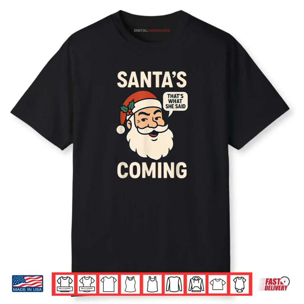 Santa’s Coming That’s What She Said Christmas Shirt