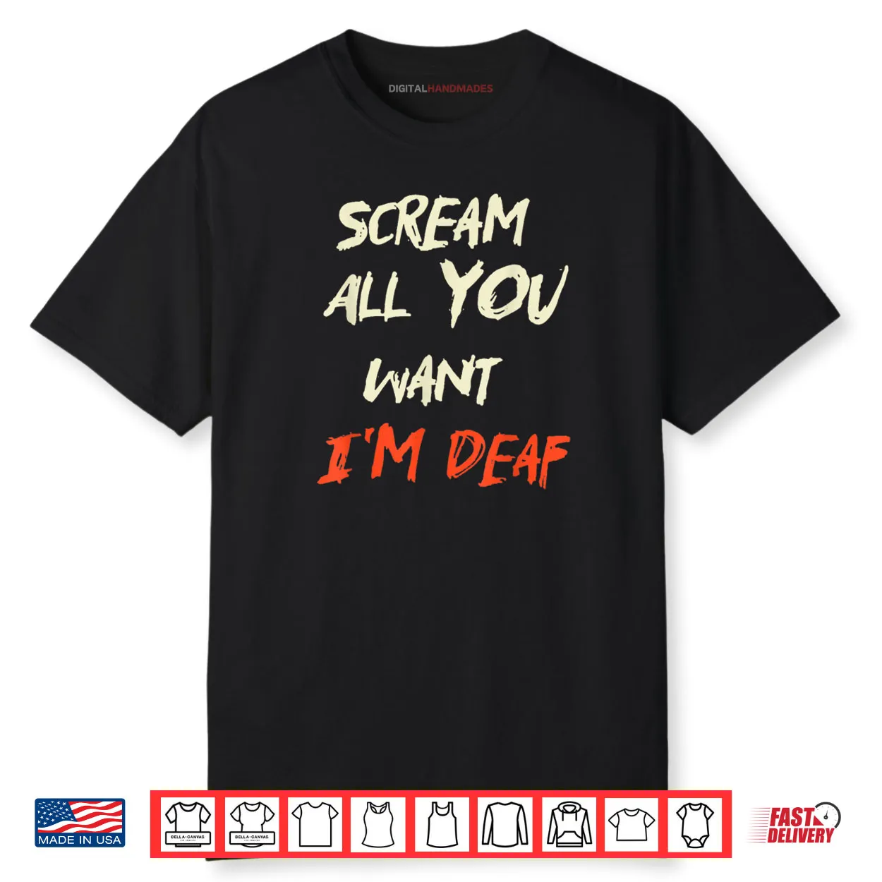 Scream All You Want I’m Deaf Shirt