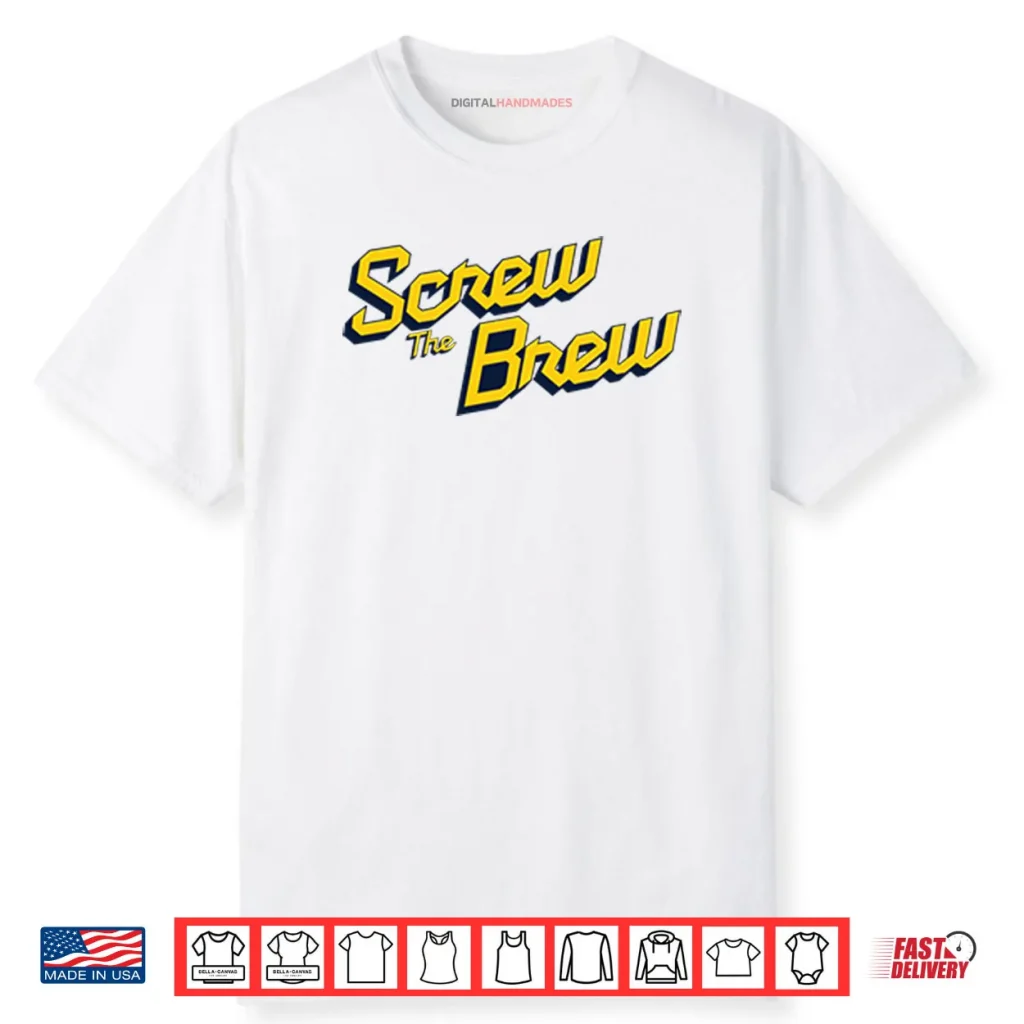 Screw The Brew Milwaukee Brewers Shirt 1 Screw The Brew Milwaukee Brewers Shirt