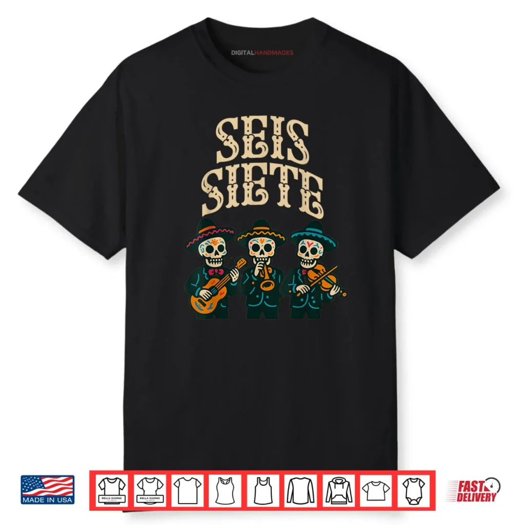 SEIS Siete Mexican Los Muertos Calaveras Sugar Skull 67 Shirt