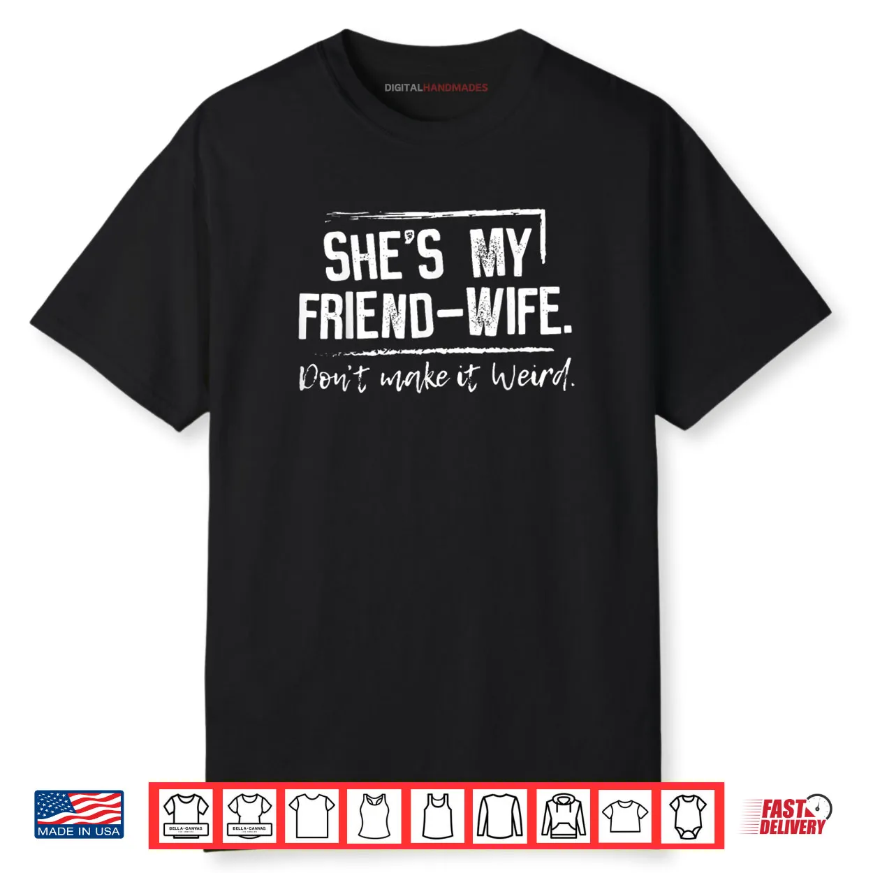 She’s My Friend Wife Don’t Make it Weird Shirt
