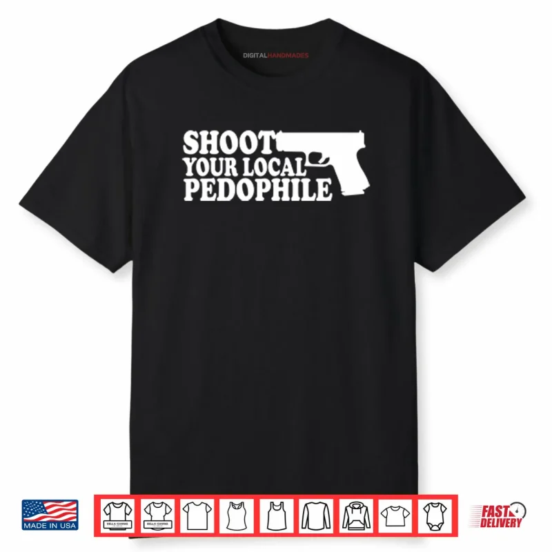Shoot Your Local Pedophile Shirt