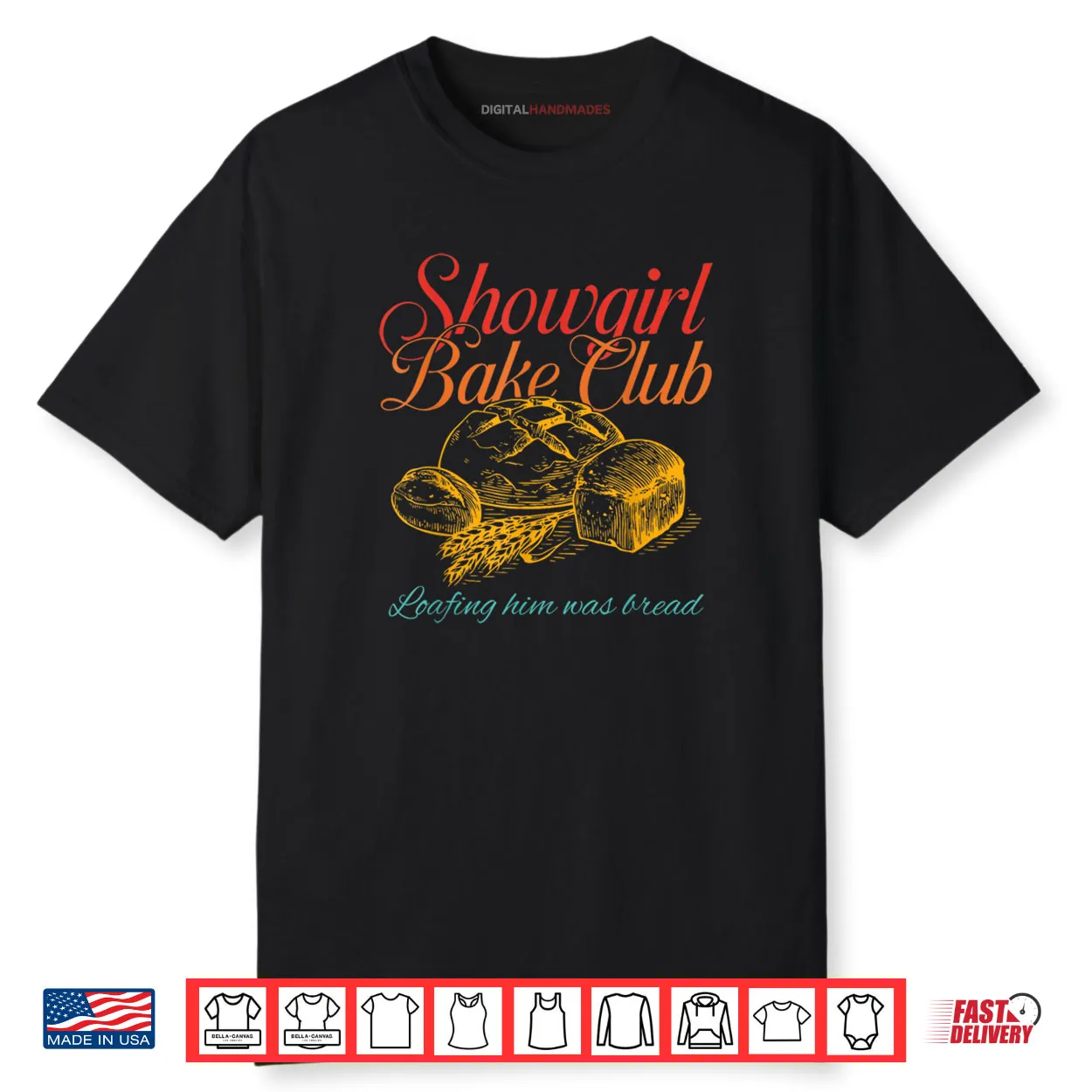 Showgirl Bake Club Loafing Him Was Bread Shirt