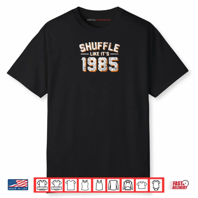 Shuffle Like Its 1985 Vintage Distressed Shirt