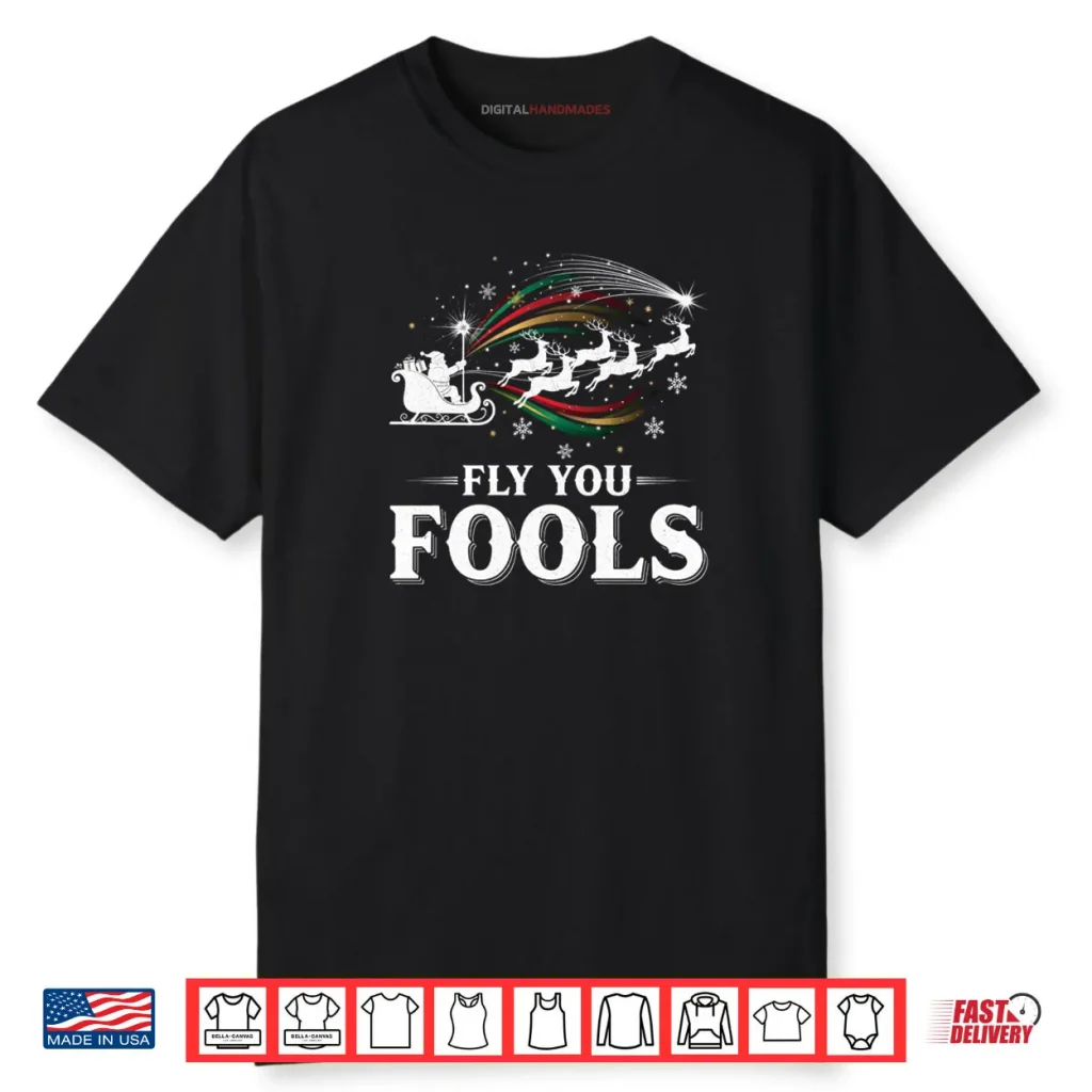 Silly Fly You Fools Santa Reindeer Funny Holiday Christmas Shirt 1 Silly Fly You Fools Santa Reindeer Funny Holiday Christmas Shirt