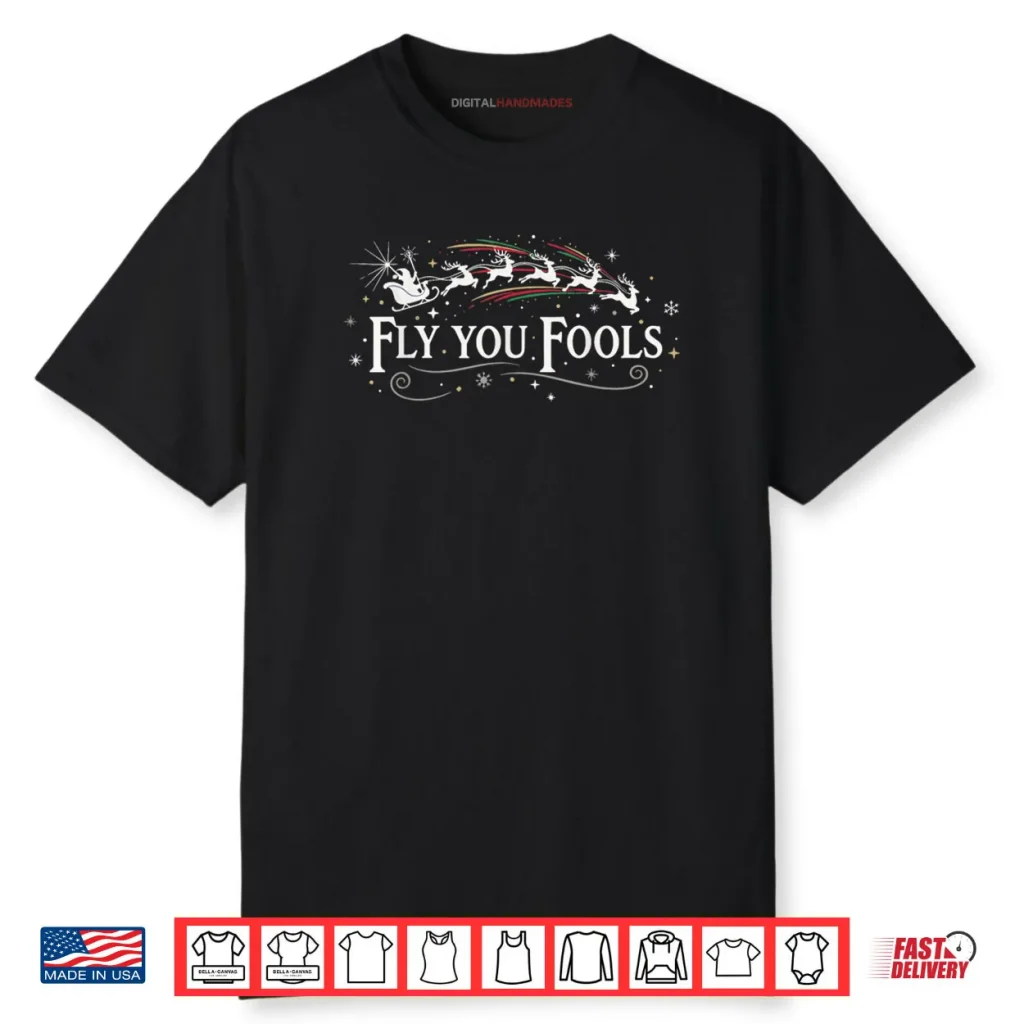 Silly Fly You Fools Santa Reindeer Holiday Christmas Shirt