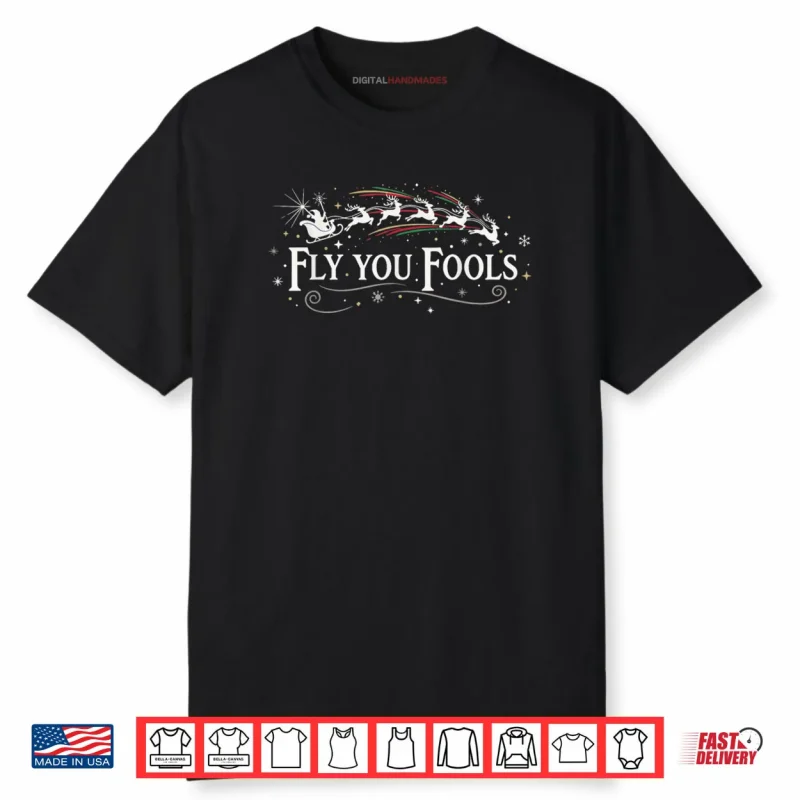 Silly Fly You Fools Santa Reindeer Holiday Christmas Shirt