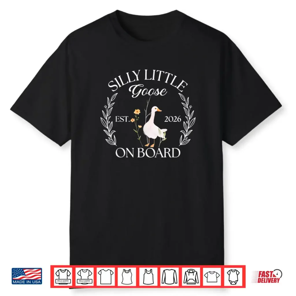 Silly Little Goose On Board Est 2026 Pregnancy Announcement Shirt