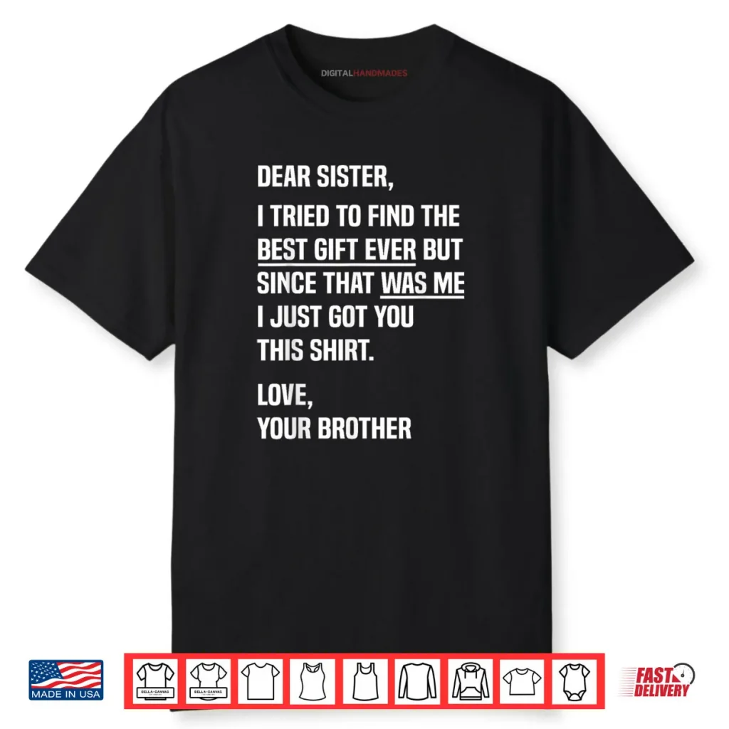 Sister Quote Sibling Humor for Brother from Sister Shirt