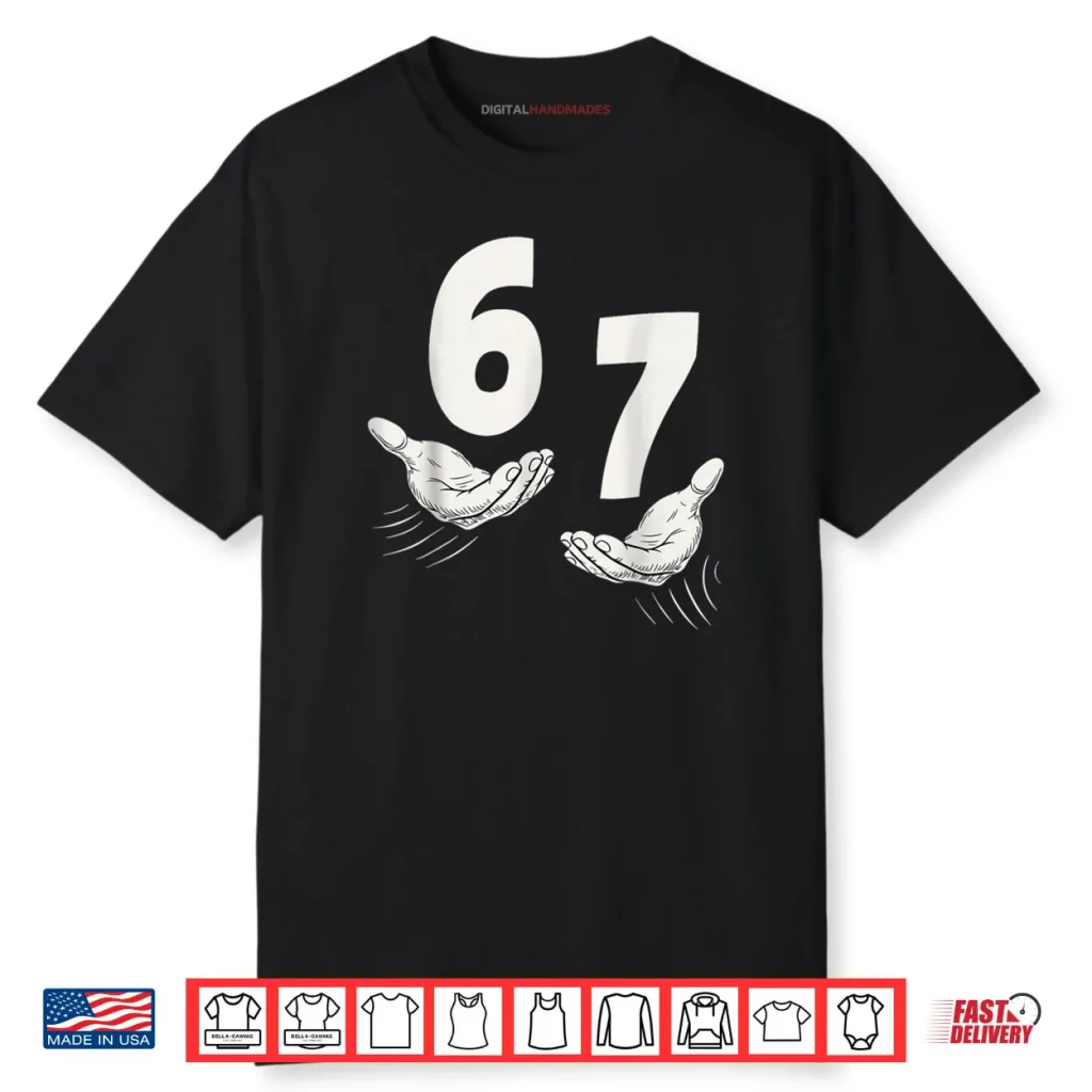 Six Seven 67 6 7 Kids 67 Teen Boys 6 7 Meme Hands Shirt 1 Six Seven 67 6 7 Kids 67 Teen Boys 6 7 Meme Hands Shirt
