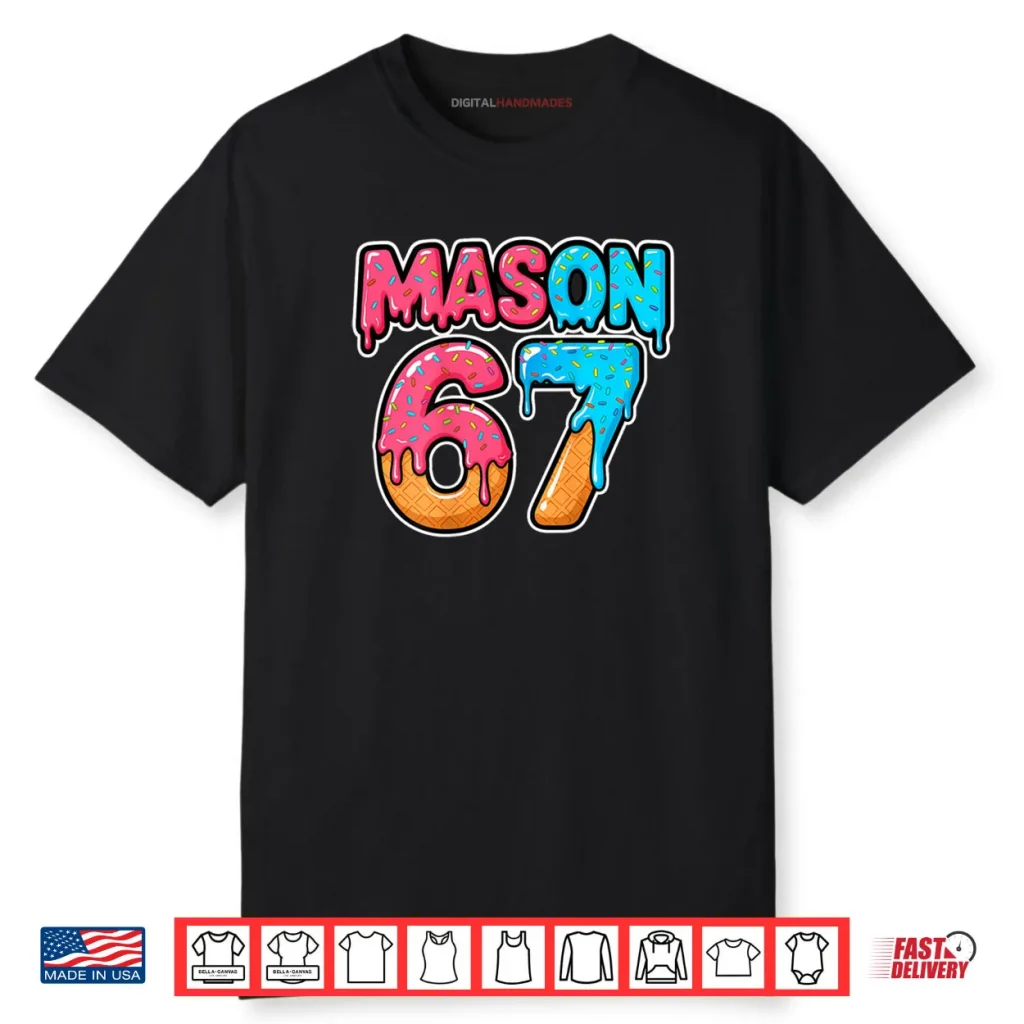 Six Seven Meme Mason 67 Ice Cream Drip Funny Shirt 1 Six Seven Meme Mason 67 Ice Cream Drip Funny Shirt