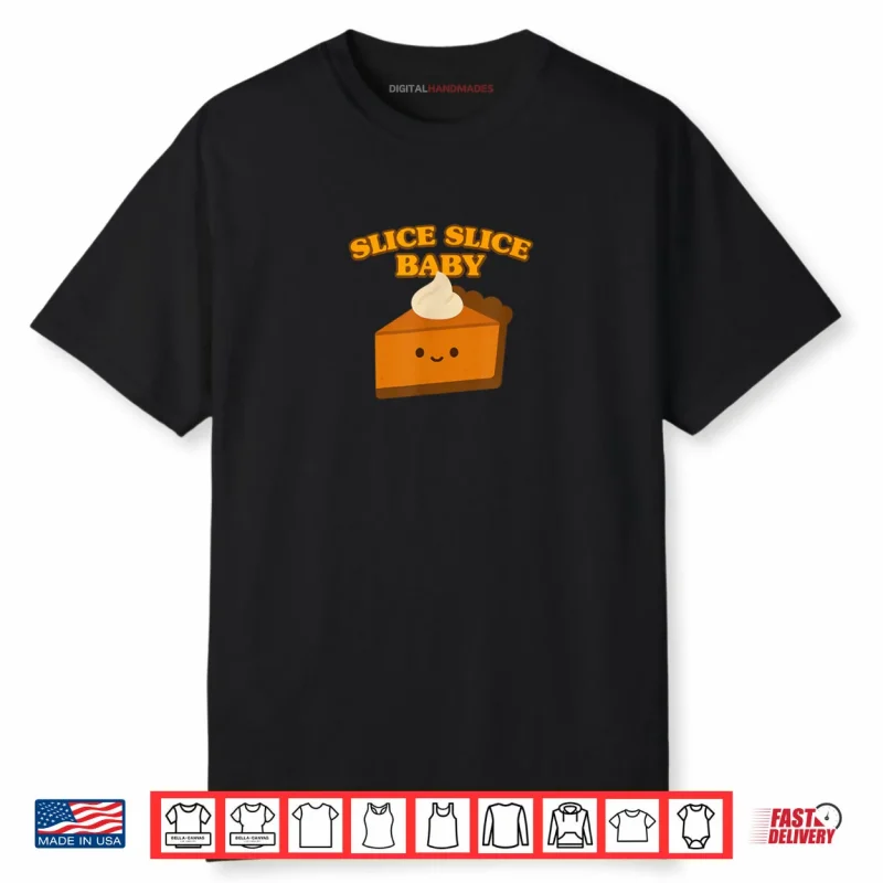 Slice Slice Baby Pumpkin Pie Shirt