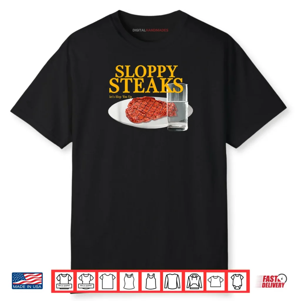 Sloppy Steaks I Think You Should Leave Shirt 1 Sloppy Steaks I Think You Should Leave Shirt