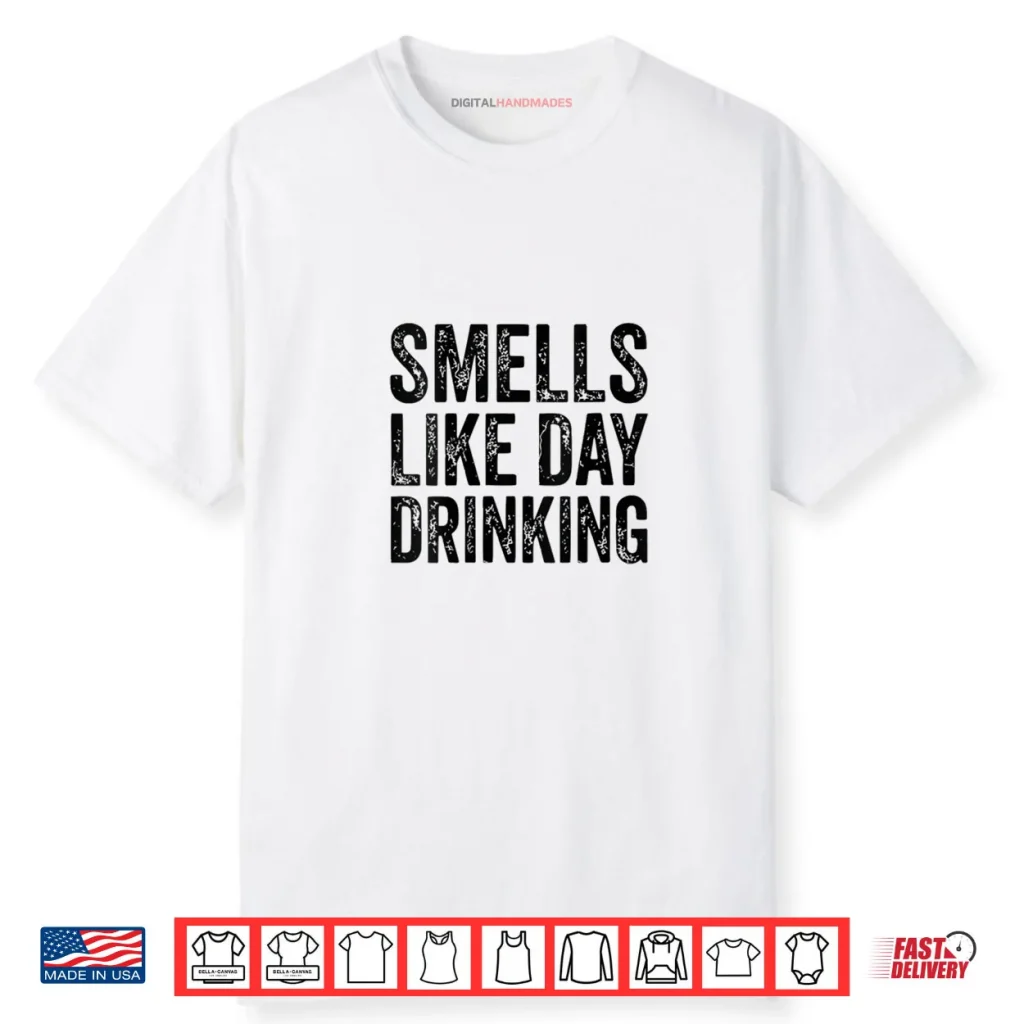 Smells Like Day Drinking Shirt 1 Smells Like Day Drinking Shirt