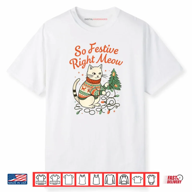 So Festive Right Meow Funny Cat Christmas Santa Holiday Shirt