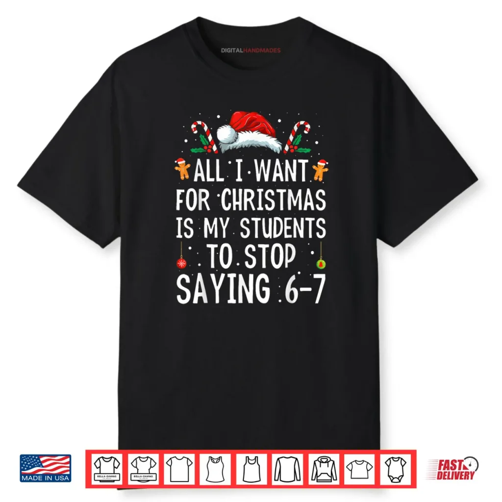 Stop Saying 6 7 Funny Teacher 67 Christmas Meme Six Seven Shirt 1 Stop Saying 6 7 Funny Teacher 67 Christmas Meme Six Seven Shirt