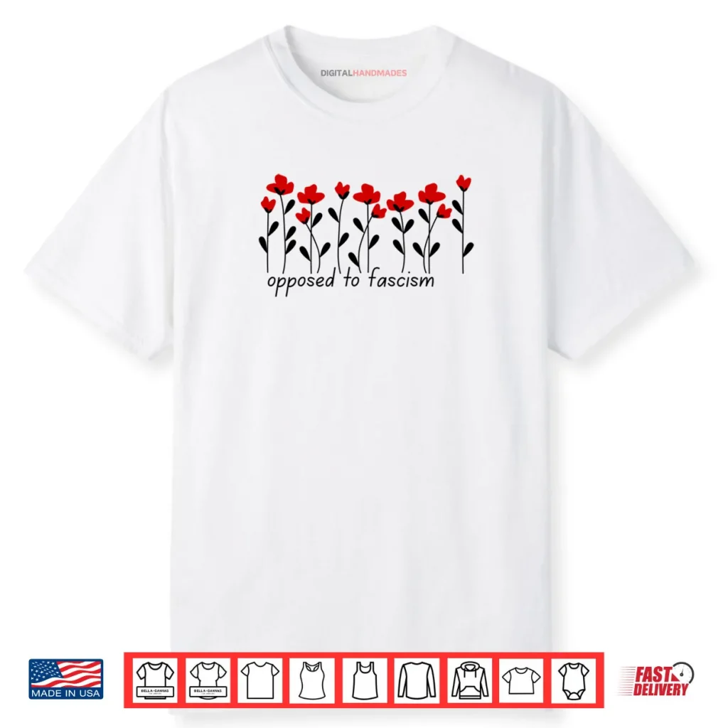 Subtle Flower Theme Opposed to Fascism Shirt 1 Subtle Flower Theme Opposed to Fascism Shirt