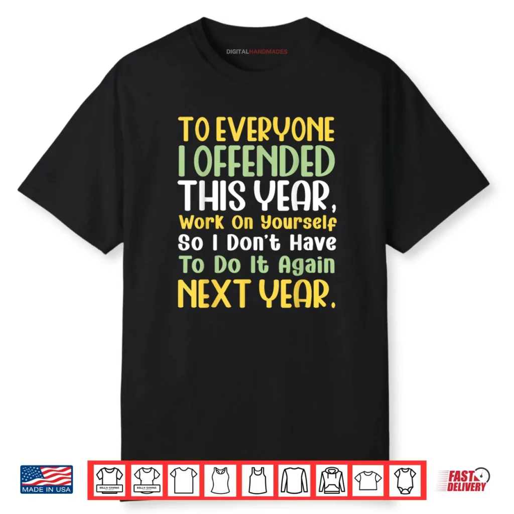 Suppose I Offended You Work on Yourself Funny New Year Shirt